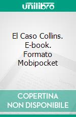 El Caso Collins. E-book. Formato Mobipocket ebook di Julie C. Gilbert