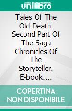 Tales Of The Old Death. Second Part Of The Saga Chronicles Of The Storyteller. E-book. Formato Mobipocket ebook di ESTEBAN DÍAZ