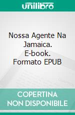 Nossa Agente Na Jamaica. E-book. Formato Mobipocket ebook