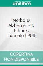 Morbo Di Alzheimer - I. E-book. Formato EPUB ebook di Juan Moises de la Serna