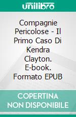 Compagnie Pericolose - Il Primo Caso Di Kendra Clayton. E-book. Formato Mobipocket ebook di Angela Henry