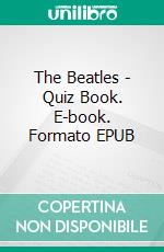 The Beatles - Quiz Book. E-book. Formato EPUB ebook di Joanna Wild