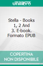 Stella - Books 1, 2 And 3. E-book. Formato EPUB ebook