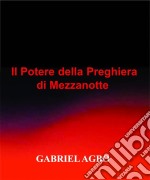 Il Potere Della Preghiera Di Mezzanotte. E-book. Formato EPUB ebook