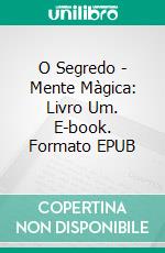 O Segredo - Mente Màgica: Livro Um. E-book. Formato Mobipocket ebook di Katrina Kahler