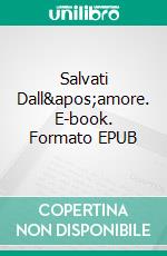 Salvati Dall'amore. E-book. Formato EPUB ebook di AJ Tipton