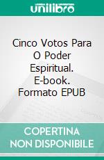 Cinco Votos Para O Poder Espiritual. E-book. Formato EPUB ebook di A. W. Tozer