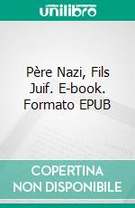 Père Nazi, Fils Juif. E-book. Formato EPUB ebook di Lázaro Droznes