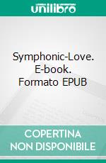 Symphonic-Love. E-book. Formato EPUB ebook