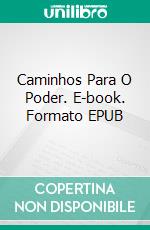 Caminhos Para O Poder. E-book. Formato EPUB ebook di A. W. Tozer