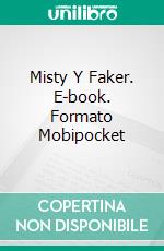 Misty Y Faker. E-book. Formato EPUB ebook di Mystery Elf