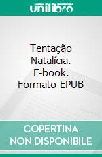 Tentação Natalícia. E-book. Formato EPUB ebook di Dawn Brower