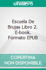 Escuela De Brujas Libro 2. E-book. Formato EPUB ebook di Katrina Kahler