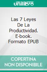 Las 7 Leyes De La Productividad. E-book. Formato Mobipocket ebook di Emmanuel Goshen