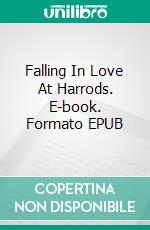 Falling In Love At Harrods. E-book. Formato EPUB ebook di Licio