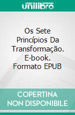 Os Sete Princípios Da Transformação. E-book. Formato EPUB ebook di Emmanuel Goshen