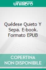 Quédese Quieto Y Sepa. E-book. Formato EPUB ebook di Azuka Chinonso Igwegbe