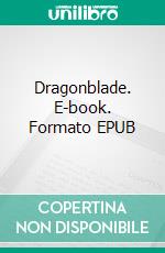 Dragonblade. E-book. Formato Mobipocket ebook di Kathryn Le Veque