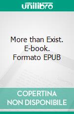 More than Exist. E-book. Formato EPUB ebook