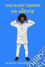 The Hairy Crown of Mr. Adesoji. E-book. Formato EPUB