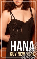 Hana:An Erotic Polyamorous Romance. E-book. Formato EPUB ebook