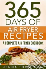 Air Fryer: 365 Days Of Air Fryer Recipes: A Complete Air Fryer Cookbook. E-book. Formato EPUB ebook