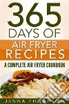 Air Fryer: 365 Days Of Air Fryer Recipes: A Complete Air Fryer Cookbook. E-book. Formato Mobipocket ebook