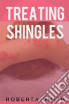 Treating Shingles. E-book. Formato EPUB ebook