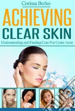 Achieving Clear Skin. E-book. Formato Mobipocket ebook