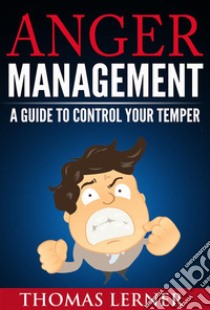 Anger Management. E-book. Formato Mobipocket ebook di Thomas Lerner