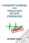 Understanding And Treating Blood Pressure. E-book. Formato EPUB ebook di Suzanne Jones