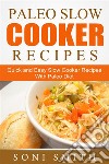 Paleo Slow Cooker Recipes: Quick and Easy Slow Cooker Recipes With Paleo Diet. E-book. Formato EPUB ebook