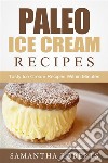Paleo Ice Cream Recipes: Tasty Ice Cream Recipes Within Minutes. E-book. Formato EPUB ebook