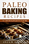 Paleo Baking Recipes: The Fastest Baking Recipes With Paleo Diet. E-book. Formato EPUB ebook