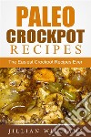 Paleo Crockpot Recipes: The Easiest Crockpot Recipes Ever. E-book. Formato Mobipocket ebook