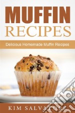 Muffin Recipes: Delicious Homemade Muffin Recipes. E-book. Formato EPUB ebook