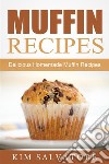 Muffin Recipes: Delicious Homemade Muffin Recipes. E-book. Formato EPUB ebook