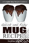 Quick and Easy Mug Recipes: A Complete Mug Recipes Cookbook. E-book. Formato EPUB ebook