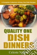 Quality One Dish Dinners: A Complete Collection of Easy One Dish Recipes. E-book. Formato EPUB ebook