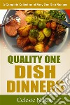 Quality One Dish Dinners: A Complete Collection of Easy One Dish Recipes. E-book. Formato Mobipocket ebook di Celeste Nilson