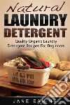 Natural Laundry Detergent: Quality Organic Laundry Detergent Recipes For Beginners. E-book. Formato EPUB ebook