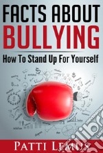 Facts About Bullying. E-book. Formato Mobipocket ebook