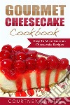 Gourmet Cheesecake Cookbook: Easy To Make Gourmet Cheesecake Recipes. E-book. Formato EPUB ebook