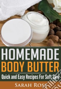 Homemade Body Butter. E-book. Formato Mobipocket ebook di Sarah Ross