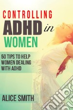 Controlling ADHD in Women. E-book. Formato EPUB