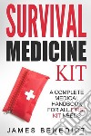 Survival Medicine Kit: A Complete Medical Handbook For All First Kit Needs. E-book. Formato EPUB ebook