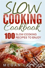 Slow Cooking Cookbook: 100 Slow Cooking Recipes To Enjoy. E-book. Formato EPUB ebook