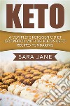 Keto: A Complete Ketogenic Diet Cookbook With Delicious Keto Recipes For Baking. E-book. Formato EPUB ebook