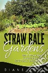 Straw Bale Gardens: Best Straw Bale Gardening For Vegetable Gardening. E-book. Formato EPUB ebook