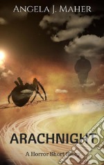 Arachnight: A Horror Short Story. E-book. Formato Mobipocket